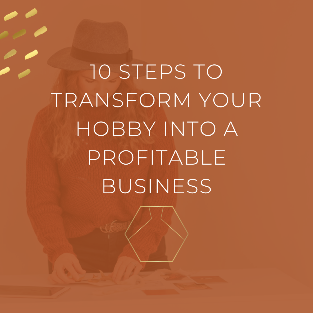 Transform your hobby into a profitable business